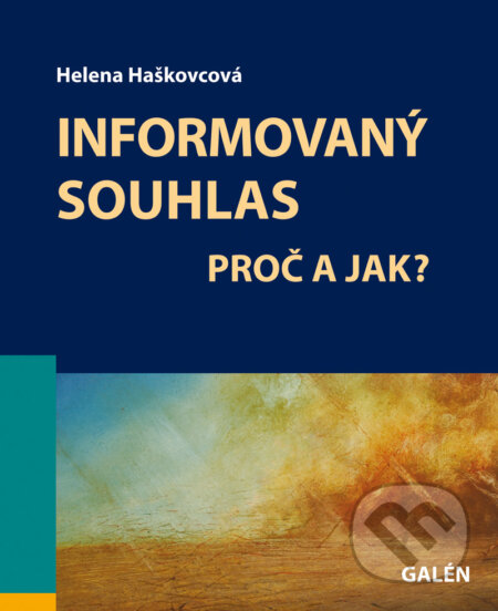 E-kniha: Informovaný souhlas (Helena Haškovcová). Galén, 2007 E-kniha: Informovaný souhlas (Helena Haškovcová). Galén, 2007
