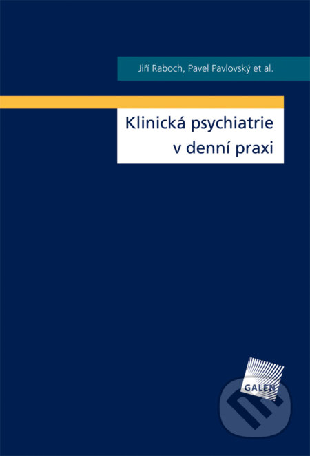 E-kniha: Klinická psychiatrie v denní praxi (Jiří Raboch, Pavel Pavlovský a kolektiv). Galén, 2008 E-kniha: Klinická psychiatrie v denní praxi (Jiří Raboch, Pavel Pavlovský a kolektiv). Galén, 2008