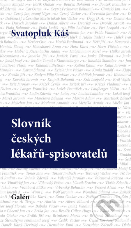 E-kniha: Slovník českých lékařů - spisovatelů (Svatopluk Káš). Galén, 2011 E-kniha: Slovník českých lékařů - spisovatelů (Svatopluk Káš). Galén, 2011