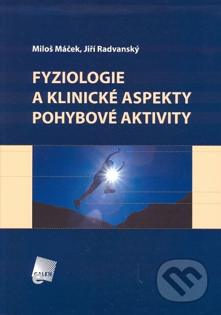E-kniha: Fyziologie a klinické aspekty pohybové aktivity (Jiří Radvanský a Miloš Máček). Galén, 2011 E-kniha: Fyziologie a klinické aspekty pohybové aktivity (Jiří Radvanský a Miloš Máček). Galén, 2011