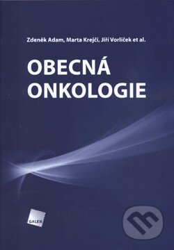 E-kniha: Obecná onkologie (Jiří Vorlíček, Marta Krejčí a Zdeněk Adam). Galén, 2011 E-kniha: Obecná onkologie (Jiří Vorlíček, Marta Krejčí a Zdeněk Adam). Galén, 2011