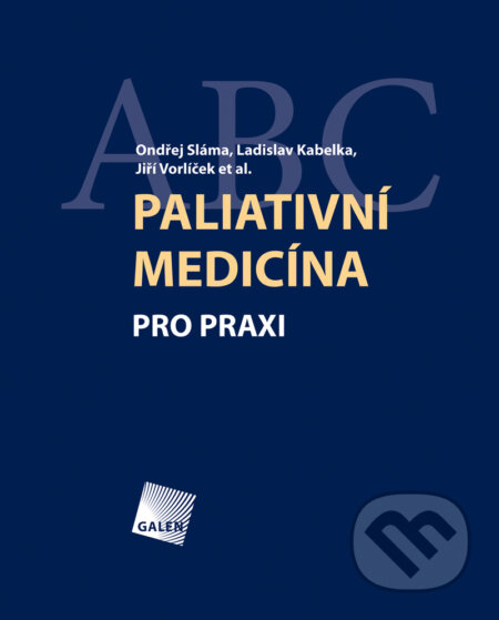 E-kniha: Paliativní medicína pro praxi (Jiří Vorlíček, Ladislav Kabelka, Ondřej Sláma a kolektív). Galén, 2012 E-kniha: Paliativní medicína pro praxi (Jiří Vorlíček, Ladislav Kabelka, Ondřej Sláma a kolektív). Galén, 2012