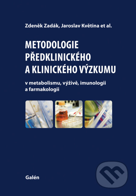 Metodologie předklinického a klinického výzkumu - Zdeněk Zadák, Jaroslav Květina a kol., Galén, 2011