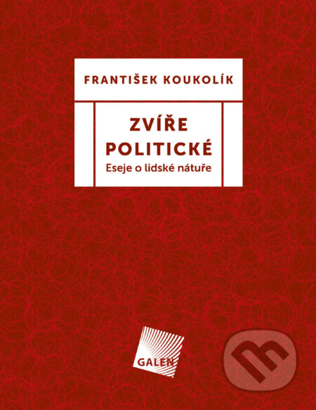 E-kniha: Zvíře politické (František Koukolík). Galén, 2012 E-kniha: Zvíře politické (František Koukolík). Galén, 2012
