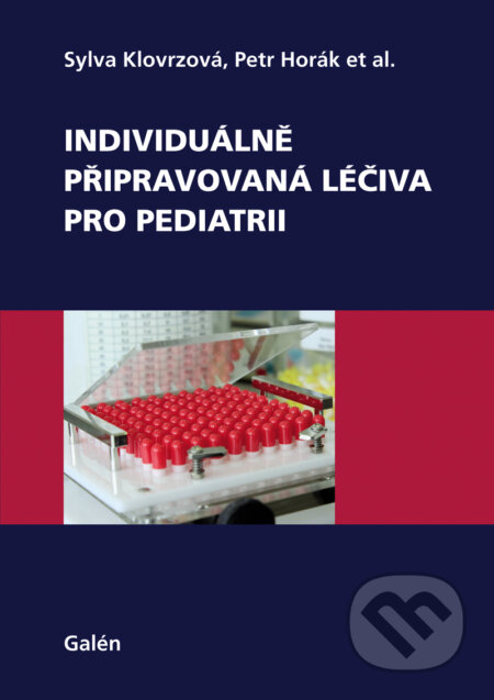 E-kniha: Individuálně připravovaná léčiva pro pediatrii (Petr Horák, Sylva Klovrzová a kolektív). Galén, 2013 E-kniha: Individuálně připravovaná léčiva pro pediatrii (Petr Horák, Sylva Klovrzová a kolektív). Galén, 2013