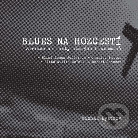 Blues na rozcestí - Michal Bystrov, Galén, 2013
