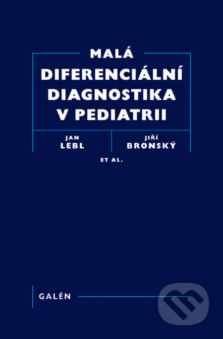 E-kniha: Malá diferenciální diagnostika v pediatrii (Jiří Bronský a kolektív). Galén, 2012 E-kniha: Malá diferenciální diagnostika v pediatrii (Jiří Bronský a kolektív). Galén, 2012