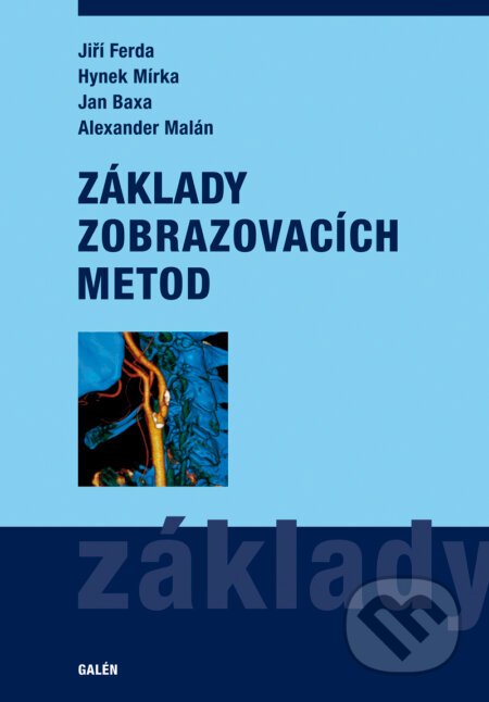 E-kniha: Základy zobrazovacích metod (Alexander Malán, Hynek Mírka, Jan Baxa a Jiří Ferda). Galén, 2015 E-kniha: Základy zobrazovacích metod (Alexander Malán, Hynek Mírka, Jan Baxa a Jiří Ferda). Galén, 2015