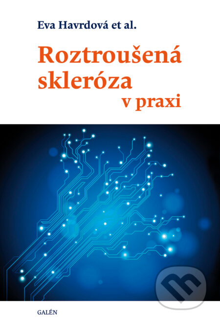 E-kniha: Roztroušená skleróza v praxi (Eva Havrdová). Galén, 2015 E-kniha: Roztroušená skleróza v praxi (Eva Havrdová). Galén, 2015
