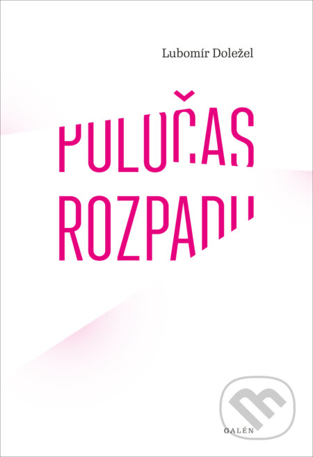 E-kniha: Poločas rozpadu (Lubomír Doležel). Galén, 2016 E-kniha: Poločas rozpadu (Lubomír Doležel). Galén, 2016