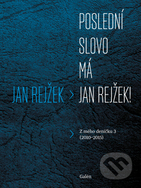 E-kniha: Poslední slovo má Jan Rejžek! (Jan Rejžek). Galén, 2016 E-kniha: Poslední slovo má Jan Rejžek! (Jan Rejžek). Galén, 2016