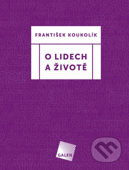 E-kniha: O lidech a životě (František Koukolík). Galén, 2018 E-kniha: O lidech a životě (František Koukolík). Galén, 2018