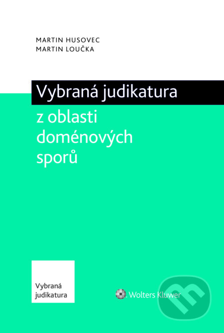 E-kniha: Vybraná judikatura z oblasti doménových sporů (Martin Husovec a Martin Loučka). Wolters Kluwer ČR, 2019 E-kniha: Vybraná judikatura z oblasti doménových sporů (Martin Husovec a Martin Loučka). Wolters Kluwer ČR, 2019