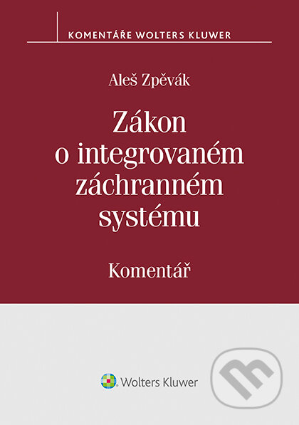 E-kniha: Zákon o integrovaném záchranném systému (239/2000 Sb.) (Aleš Zpěvák). Wolters Kluwer ČR, 2019 E-kniha: Zákon o integrovaném záchranném systému (239/2000 Sb.) (Aleš Zpěvák). Wolters Kluwer ČR, 2019
