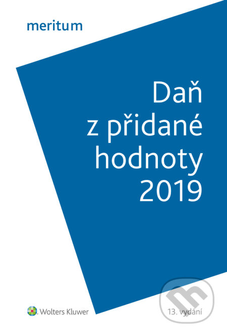 E-kniha: Daň z přidané hodnoty 2019 (Zdeňka Hušáková). Wolters Kluwer ČR, 2019 E-kniha: Daň z přidané hodnoty 2019 (Zdeňka Hušáková). Wolters Kluwer ČR, 2019