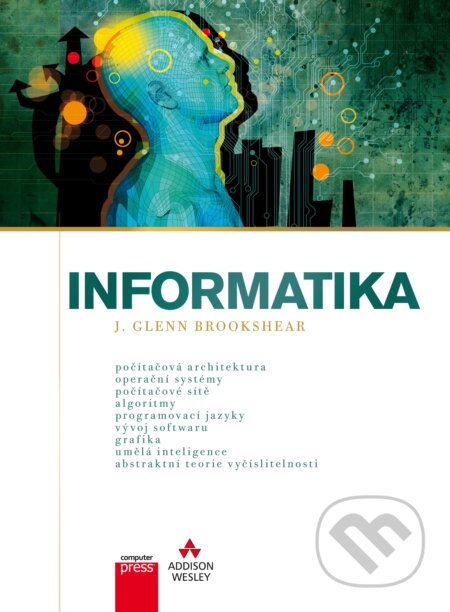 E-kniha: Informatika (J. Glenn Brookshear). Computer Press, 2013 E-kniha: Informatika (J. Glenn Brookshear). Computer Press, 2013