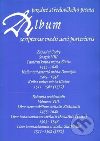 Kniha: Album pozdně středověkého písma VIII. (Hana Pátková). Scriptorium, 2009 Kniha: Album pozdně středověkého písma VIII. (Hana Pátková). Scriptorium, 2009