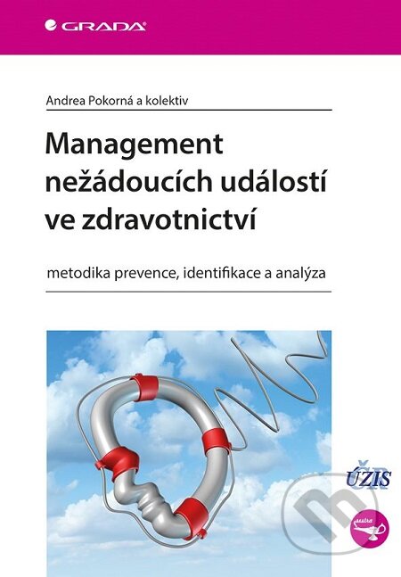 E-kniha: Management nežádoucích událostí ve zdravotnictví (Andrea Pokorná a kolektív). Grada, 2019 E-kniha: Management nežádoucích událostí ve zdravotnictví (Andrea Pokorná a kolektív). Grada, 2019