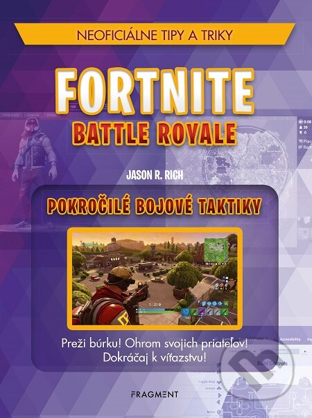 E-kniha: Fortnite: Pokročilé bojové taktiky (Jason R. Rich). Fragment, 2019 E-kniha: Fortnite: Pokročilé bojové taktiky (Jason R. Rich). Fragment, 2019