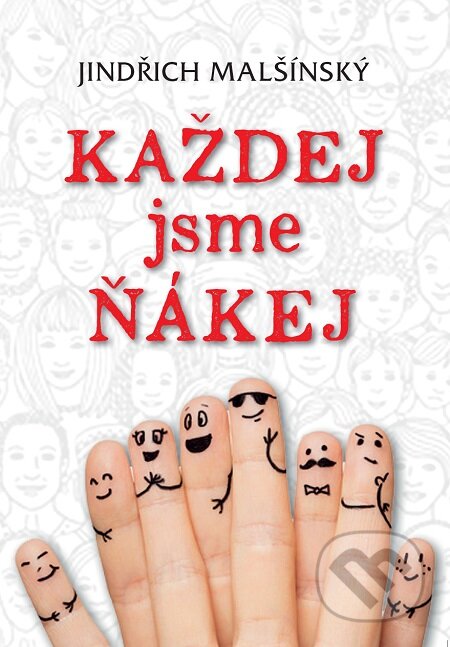 E-kniha: Každej jsme ňákej (Jindřich Malšínský). Nakladatelství ŽÁR, 2019 E-kniha: Každej jsme ňákej (Jindřich Malšínský). Nakladatelství ŽÁR, 2019