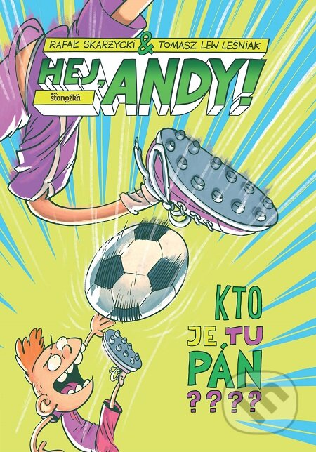 E-kniha: Hej, Andy! 3: Kto je tu pán? (Rafał Skarzycki a Tomasz Lew Lesniak). Ikar, 2019 E-kniha: Hej, Andy! 3: Kto je tu pán? (Rafał Skarzycki a Tomasz Lew Lesniak). Ikar, 2019
