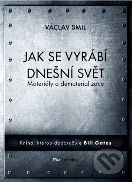 E-kniha: Jak se vyrábí dnešní svět (Vaclav Smil). BIZBOOKS, 2017 E-kniha: Jak se vyrábí dnešní svět (Vaclav Smil). BIZBOOKS, 2017