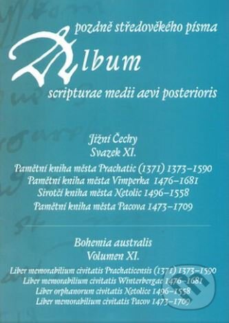 Kniha: Album pozdně středověkého písma XI. (Hana Pátková). Scriptorium, 2011 Kniha: Album pozdně středověkého písma XI. (Hana Pátková). Scriptorium, 2011