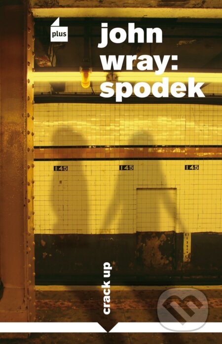 E-kniha: Spodek (John Wray). Plus, 2013 E-kniha: Spodek (John Wray). Plus, 2013