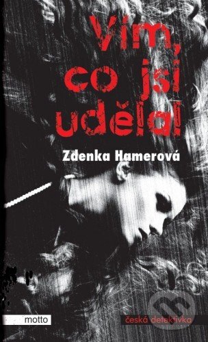 E-kniha: Vím, co jsi udělal (Zdenka Hamerová). Motto, 2013 E-kniha: Vím, co jsi udělal (Zdenka Hamerová). Motto, 2013