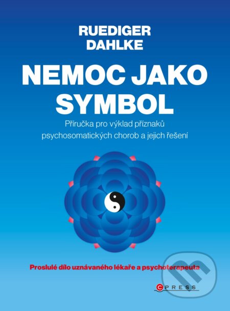 E-kniha: Nemoc jako symbol (Ruediger Dahlke). CPRESS, 2015 E-kniha: Nemoc jako symbol (Ruediger Dahlke). CPRESS, 2015