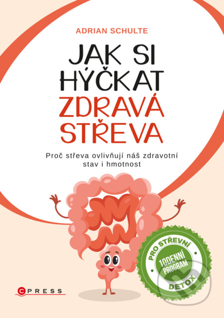 E-kniha: Jak si hýčkat zdravá střeva (Adrian Schulte). CPRESS, 2017 E-kniha: Jak si hýčkat zdravá střeva (Adrian Schulte). CPRESS, 2017