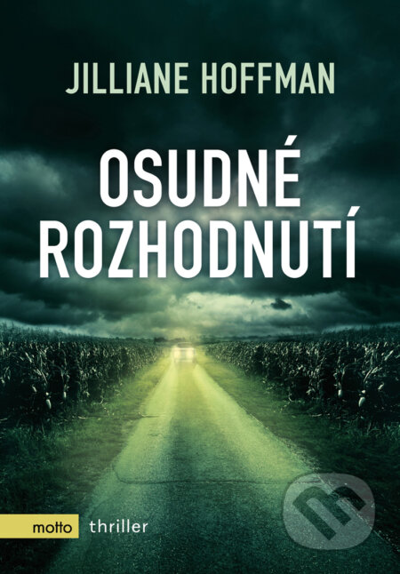 E-kniha: Osudné rozhodnutí (Jilliane Hofmann). Motto, 2017 E-kniha: Osudné rozhodnutí (Jilliane Hofmann). Motto, 2017