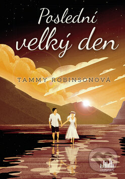 Kniha: Poslední velký den (Tammy Robinson). Cosmopolis, 2019 Kniha: Poslední velký den (Tammy Robinson). Cosmopolis, 2019