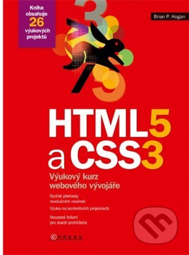 E-kniha: HTML5 a CSS3 (Brian P. Hogan). Computer Press, 2011 E-kniha: HTML5 a CSS3 (Brian P. Hogan). Computer Press, 2011