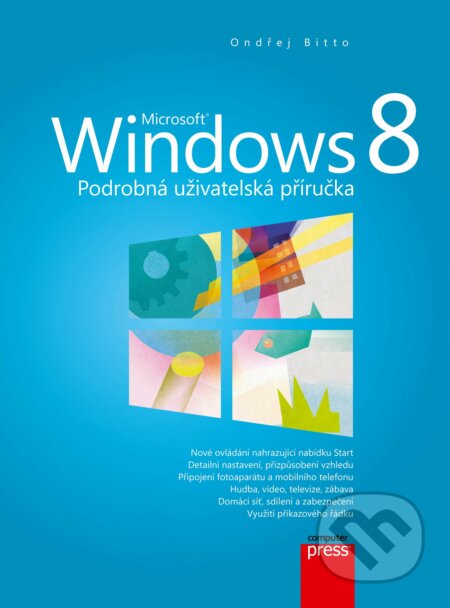 E-kniha: Microsoft Windows 8 (Ondřej Bitto). Computer Press, 2013 E-kniha: Microsoft Windows 8 (Ondřej Bitto). Computer Press, 2013