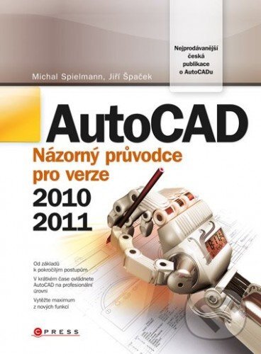 E-kniha: AutoCAD (Michal Spielmann). Computer Press, 2010 E-kniha: AutoCAD (Michal Spielmann). Computer Press, 2010