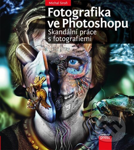 E-kniha: Fotografika ve Photoshopu: Skandální práce s fotografiemi (Michal Siroň). Computer Press, 2012 E-kniha: Fotografika ve Photoshopu: Skandální práce s fotografiemi (Michal Siroň). Computer Press, 2012