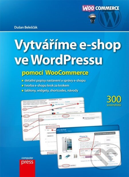 E-kniha: Vytváříme e-shop ve WordPressu pomocí WooCommerce (Dušan Beleščák). Computer Press, 2014 E-kniha: Vytváříme e-shop ve WordPressu pomocí WooCommerce (Dušan Beleščák). Computer Press, 2014