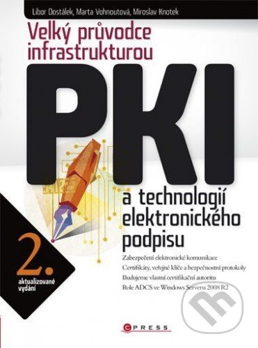 E-kniha: Velký průvodce infrastrukturou PKI (Libor Dostálek a Marta Vohnoutová). Computer Press, 2010 E-kniha: Velký průvodce infrastrukturou PKI (Libor Dostálek a Marta Vohnoutová). Computer Press, 2010