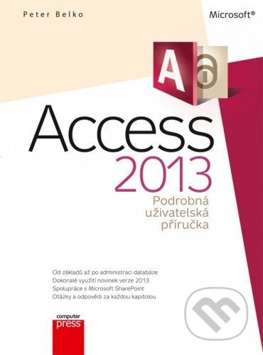 E-kniha: Access 2013 (Peter Belko). Computer Press, 2014 E-kniha: Access 2013 (Peter Belko). Computer Press, 2014