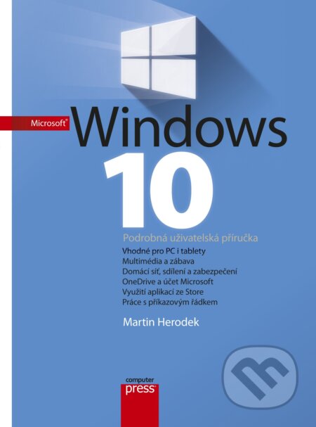 E-kniha: Microsoft Windows 10 (v českém jazyce) (Martin Herodek). Computer Press, 2015 E-kniha: Microsoft Windows 10 (v českém jazyce) (Martin Herodek). Computer Press, 2015