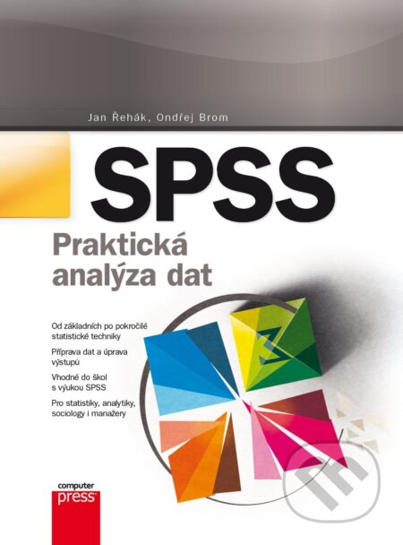 E-kniha: SPSS (Jan Řehák a Ondřej Brom). Computer Press, 2015 E-kniha: SPSS (Jan Řehák a Ondřej Brom). Computer Press, 2015