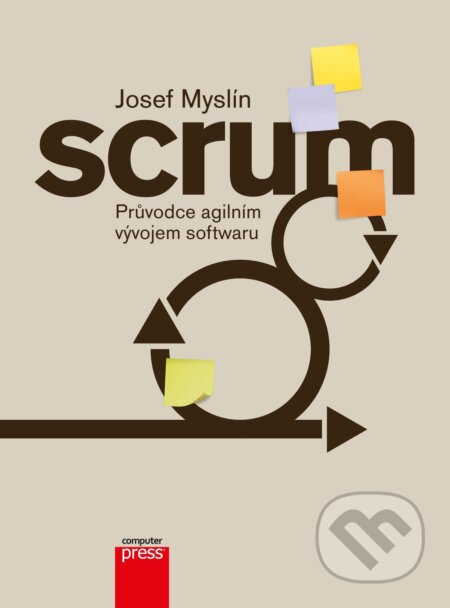 E-kniha: Scrum (Josef Myslín). Computer Press, 2016 E-kniha: Scrum (Josef Myslín). Computer Press, 2016