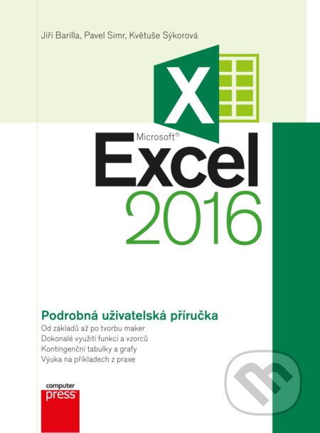 E-kniha: Microsoft Excel 2016 (Jiří Barilla, Květuše Sýkorová a Pavel Simr). Computer Press, 2016 E-kniha: Microsoft Excel 2016 (Jiří Barilla, Květuše Sýkorová a Pavel Simr). Computer Press, 2016