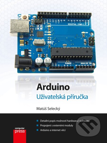 E-kniha: Arduino (Matúš Selecký). Computer Press, 2016 E-kniha: Arduino (Matúš Selecký). Computer Press, 2016