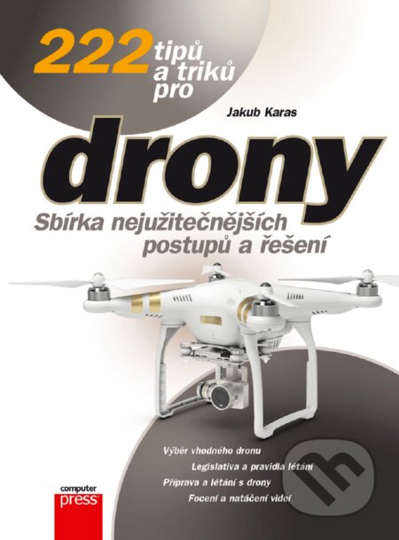 E-kniha: 222 tipů a triků pro drony (Jakub Karas). Computer Press, 2017 E-kniha: 222 tipů a triků pro drony (Jakub Karas). Computer Press, 2017