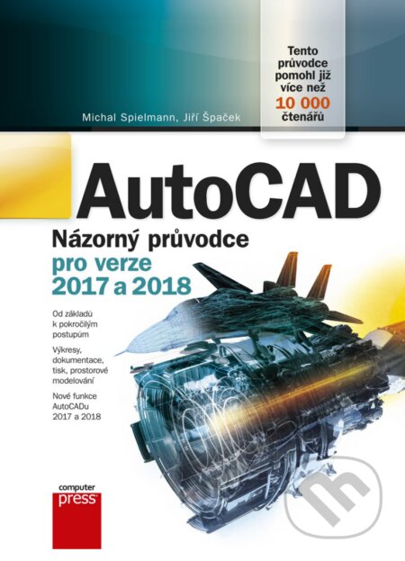 E-kniha: AutoCAD (Jiří Špaček a Michal Spielmann). Computer Press, 2017 E-kniha: AutoCAD (Jiří Špaček a Michal Spielmann). Computer Press, 2017