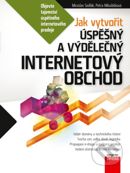 E-kniha: Jak vytvořit úspěšný a výdělečný internetový obchod (Mirek Sedlák a Petra Mikulášková). Computer Press, 2012 E-kniha: Jak vytvořit úspěšný a výdělečný internetový obchod (Mirek Sedlák a Petra Mikulášková). Computer Press, 2012