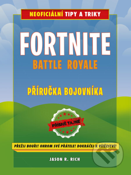 E-kniha: Fortnite Battle Royale: Příručka bojovníka (Jason R. Rich). Computer Press, 2018 E-kniha: Fortnite Battle Royale: Příručka bojovníka (Jason R. Rich). Computer Press, 2018