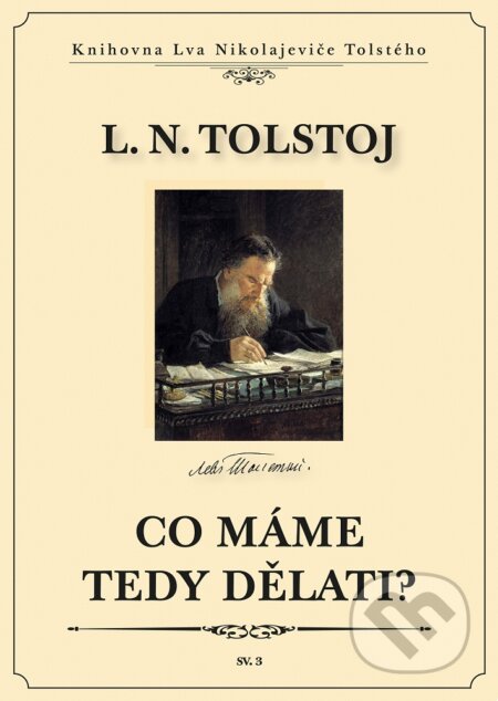 E-kniha: Co máme tedy dělati? (Lev Nikolajevič Tolstoj). Michal Legelli, 2018 E-kniha: Co máme tedy dělati? (Lev Nikolajevič Tolstoj). Michal Legelli, 2018